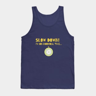 Slow Down! I'm on Norfolk time... Tank Top